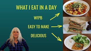 What I Eat In A Day  WFPB Easy To Make  Delicious [upl. by Barnaby]