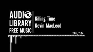 Killing Time  Kevin MacLeod [upl. by Seidule]