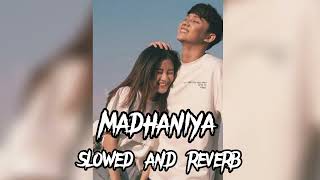 MADHANIYA song slowed and reverb 💗😚 [upl. by Basile]