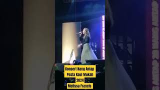 Melissa Francis Konsert Nang Antap 28 Pesta Kaul Mukah 2024 shorts [upl. by Nnylhtak12]