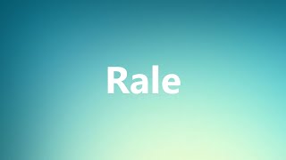 Rale  Medical Meaning and Pronunciation [upl. by Zora]