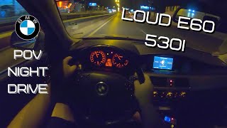 LOUD CATLESS BMW E60 530i M54 231HP  POV Drive At Night [upl. by Bent12]