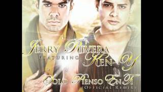 Jerry Rivera ft KenY  Solo Pienso En Ti Original 2011 Letra [upl. by Tigdirb]