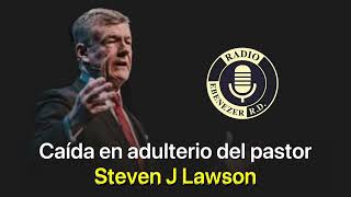 🔴CONMOCIÓN  Cae en pecado de adulterio el pastor Steven Lawson [upl. by Rosella493]