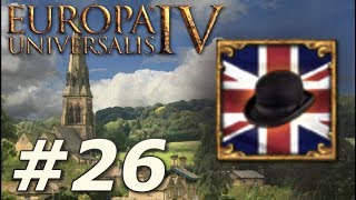 Europa Universalis IV Rule Britannia  Anglophile  Part 26 [upl. by Lamoree]