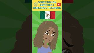 MÉXICO  CONSTITUCIÓN  ARTÍCULO 1  DERECHOS HUMANOS  V3 EstoEsLoQueSomos [upl. by Nnaul]