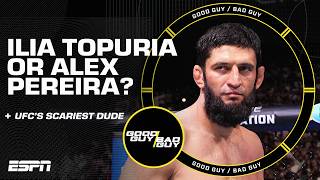 Ilia Topuria or Alex Pereira  The scariest dude in the UFC is FULL SHOW  Good Guy  Bad Guy [upl. by Nede]