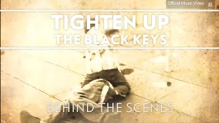 The Black Keys  Tighten Up Behind The Scenes [upl. by Oneg]