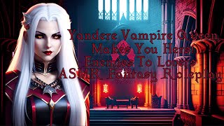 F4A Yandere Vampire Queen Makes You Hers ASMR Roleplay Fem Dom Enemies To Lovers [upl. by Yetnruoc]