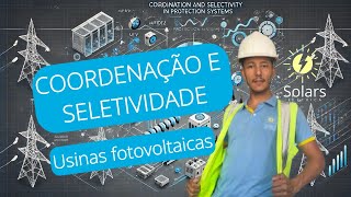 Implementação da coordenação e seletividade em usinas fotovoltaicas [upl. by Ecniv787]