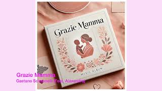 Grazie mamma  Gaetano Scimonelli Feat Alexandra [upl. by Yreffeg165]