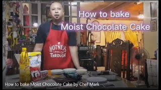 How to bake Moist Chocolate Cake by Chef Mark [upl. by Leerzej]