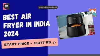 Air Fryer  Best Air fryer  Price of an air fryer  Top 3 Air Fryer  Air Fryer in india 2024 [upl. by Treb336]