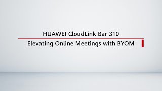 HUAWEI CloudLink Bar 310 Elevating Online Meetings with BYOM [upl. by Broucek]