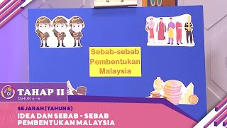 Tahap II 2022  Klip  Sejarah Tahun 6 Idea Dan Sebab  Sebab Pembentukan Malaysia [upl. by Alica]