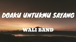 Wali Band  Doaku Untukmu Sayang Lirik Lagu [upl. by Virgilia619]