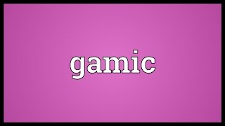 Gamic Meaning [upl. by Sitnerp]