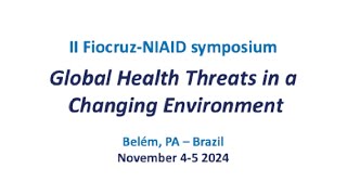 Segundo dia  5 de Novembro de 2024  2nd FiocruzNIAID Symposium Global Health Threats in a Changin [upl. by Lyndy]