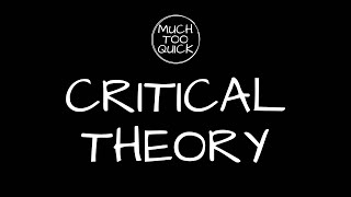 MuchTooQuick Overview Episode 19 Critical Theory [upl. by Anelac]