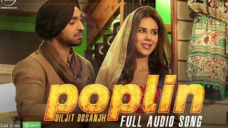 Poplin  Diljit Dosanjh Full Song  Ft Sonam Bajwa  New Punjabi Song 2023 Latest Punjabi Songs [upl. by Nilson]