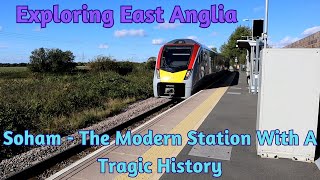 Exploring East Anglia  Soham  The Modern Station With A Tragic History [upl. by Medea444]