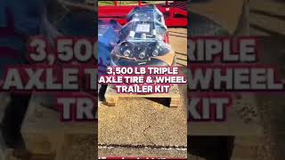 3500 LB TRIPLE AXLE TIRE amp WHEEL TRAILER KIT [upl. by Currey]