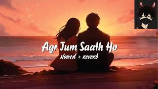 Agar Tum Saath hoArijit SinghSlowedReverbPonda [upl. by Solakcin234]