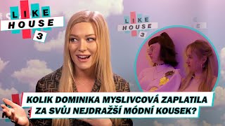 Přiznání Dominiky Myslivcové v LIKE HOUSE Kolik zaplatila za svůj nejdražší módní kousek [upl. by Yttik]