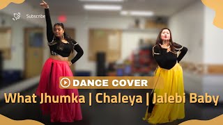 What Jhumka  Chaleya  Jalebi Baby  Dance Cover [upl. by Marcille]