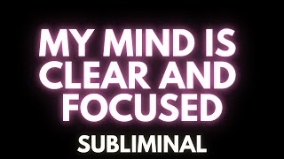 Mental Clarity and Focus SUBLIMINAL [upl. by Blainey]