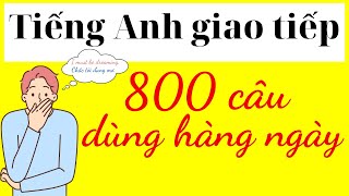 800 câu tiếng Anh giao tiếp dùng hàng ngày [upl. by Koa]