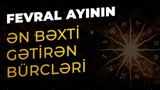 Fevral Ayının Ən Bəxti Gətirən Bürcləri  Fevral Proqnozu 2024 [upl. by Tosch]