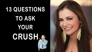 13 Questions To Ask Your Crush [upl. by Ronda]