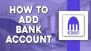 How To Add Bank Account to Kraken Easiest Way [upl. by Oicnerual407]