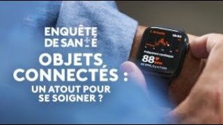 Enquête de santé  Objets connectés  un atout pour se soigner  Intégrale [upl. by Aloise]