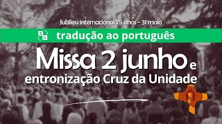 Missa 2 junho e entronização Cruz da Unidade [upl. by Nihcas355]