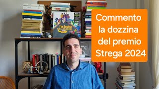 Commento la dozzina del premio Strega 2024 [upl. by Aidin]