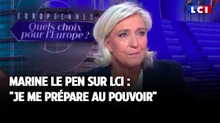 Marine Le Pen sur LCI  quotJe me prépare au pouvoirquot [upl. by Moazami]