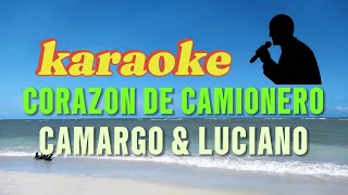 KARAOKE Corazón de camionero Camargo y Luciano❤️❤️ [upl. by Etteniuq]