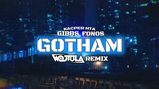 Kacper HTA x Fonos x Gibbs  Gotham WOJTULA REMIX [upl. by Edward159]