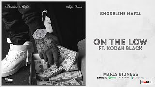 Shoreline Mafia  quotOn The Lowquot Ft Kodak Black Mafia Bidness [upl. by Sarson]