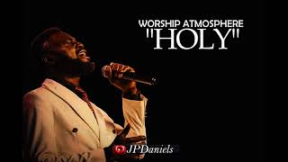 INTIMACY WORSHIP ATMOSPHERE HOLY WITH JPDANIELS [upl. by Nolyarb66]