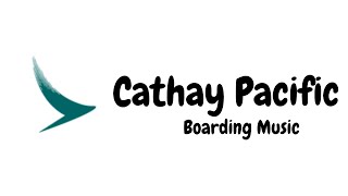 Cathay Pacific Boarding Music  Aviation Tunes [upl. by Wyck]