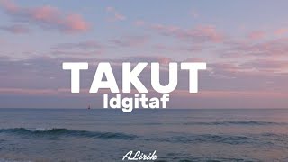 Takut idgitaf lirik lagu [upl. by Katie]