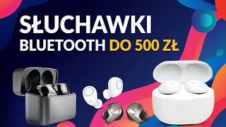 Jakie słuchawki TWS do 500 zł  TOP 5 modeli bezprzewodowych Bluetooth [upl. by Rosita]