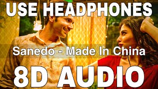 Sanedo 8D Audio  Made In China  Rajkummar Rao Mouni Roy  Mika Singh amp Nikhita Gandhi [upl. by Nelak398]