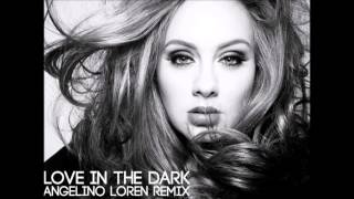 Adele  Love In The Dark Angelino Loren Remix [upl. by Etsyrk]