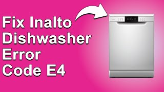 How To Fix Inalto Dishwasher Error Code E4  Meaning Causes amp Solutions Best Solution [upl. by Zrike]