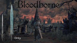 All Bloodborne bosses VS Holy Moonlight Sword [upl. by Ettevol66]