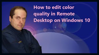 How to edit color quality in Remote Desktop on Windows 10 [upl. by Pascha]